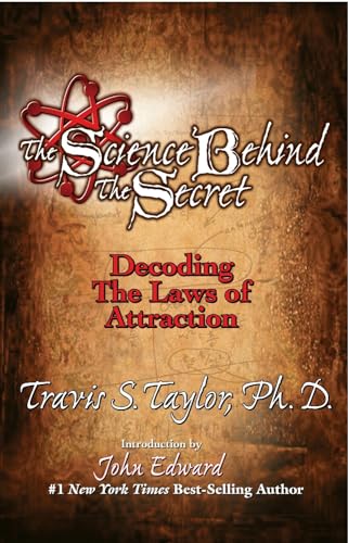 SCIENCE BEHIND THE SECRET: Decoding The Law Of Attraction