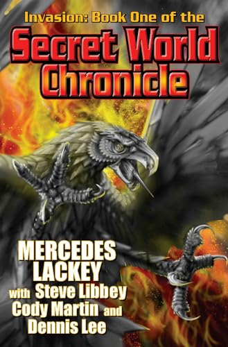 Invasion: Book One of the Secret World Chronicle (9781439134191) by Mercedes Lackey; Steve Libbey; Cody Martin; Dennis Lee