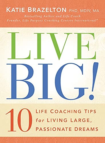 Stock image for Live Big!: 10 Life Coaching Tips for Living Large, Passionate Dreams for sale by Books-FYI, Inc.
