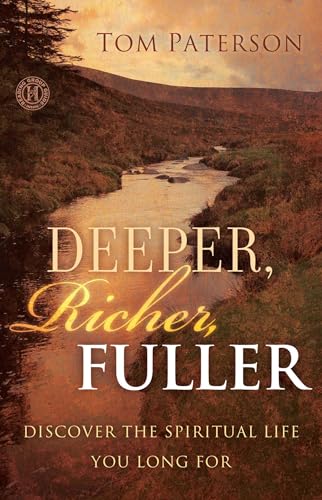 Beispielbild fr Deeper, Richer, Fuller: Discover the Spiritual Life You Long For zum Verkauf von Wonder Book