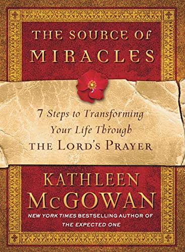 9781439137727: The Source of Miracles: 7 Steps to Transforming Your Life Through the Lord's Prayer