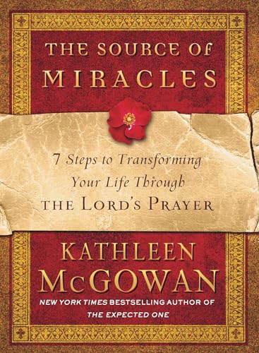 9781439137727: The Source of Miracles: 7 Steps to Transforming Your Life Through the Lord's Prayer