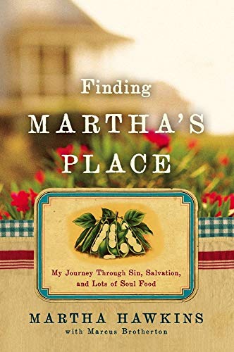 Finding Martha's Place: My Journey Through Sin, Salvation, and Lots of Soul Food - Hawkins, Martha