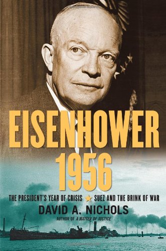 Stock image for Eisenhower 1956: The President's Year of Crisis--Suez and the Brink of War for sale by Wonder Book