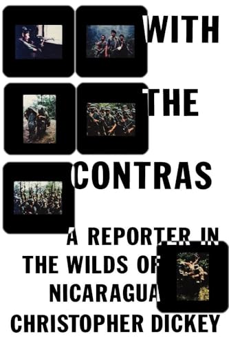 Beispielbild fr With the Contras: A Reporter in the Wilds of Nicaragua zum Verkauf von GF Books, Inc.
