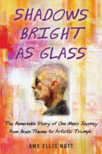 Stock image for Shadows Bright as Glass : The Remarkable Story of One Man's Journey from Brain Trauma to Artistic Triumph for sale by Better World Books