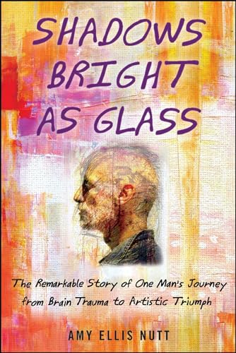 Imagen de archivo de Shadows Bright as Glass: An Accidental Artist and the Scientific Search for the Soul ( ) a la venta por ThriftBooks-Atlanta
