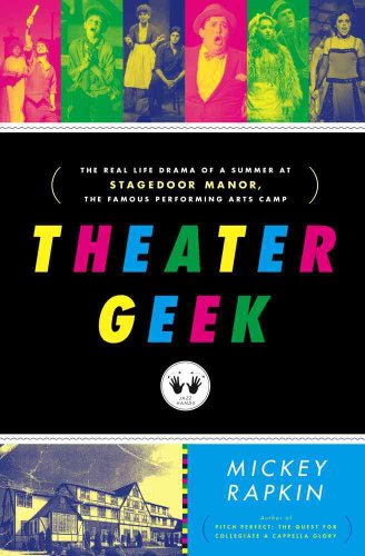 Imagen de archivo de Theater Geek : The Real Life Drama of a Summer at Stagedoor Manor, the Famous Performing Arts Camp a la venta por Better World Books