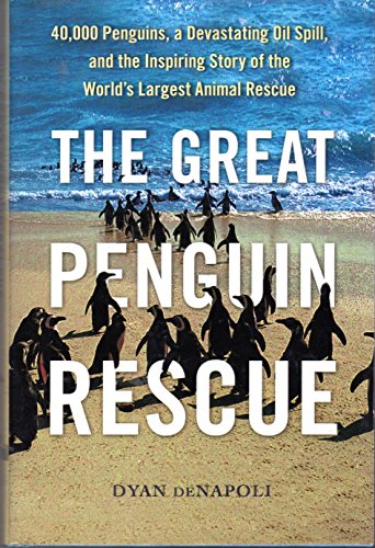 9781439148174: The Great Penguin Rescue: 40,000 Penguins, a Devastating Oil Spill, and the Inspiring Story of the World's Largest Animal Rescue