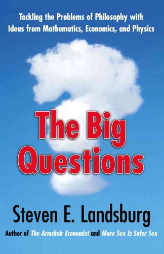 Beispielbild fr The Big Questions : Tackling the Problems of Philosophy with Ideas from Mathematics, Economics and Physics zum Verkauf von Better World Books