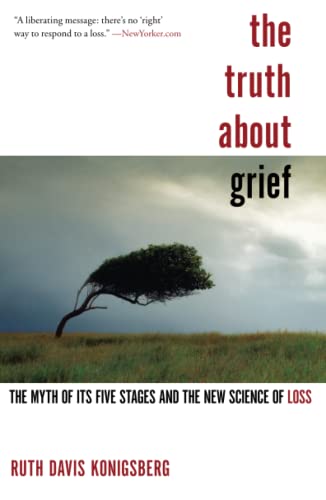 Beispielbild fr The Truth About Grief: The Myth of Its Five Stages and the New Science of Loss zum Verkauf von BooksRun