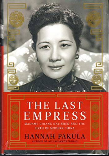 Beispielbild fr The Last Empress : Madame Chiang Kai-Shek and the Birth of Modern China zum Verkauf von Better World Books