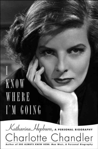 9781439149287: I Know Where I'm Going: Katharine Hepburn, a Personal Biography