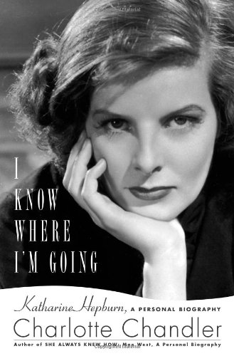 Stock image for I Know Where I'm Going: Katharine Hepburn, A Personal Biography for sale by Wonder Book