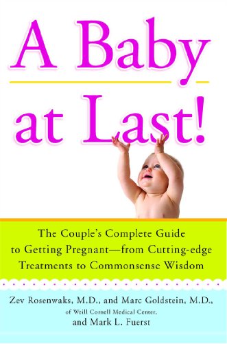 Beispielbild fr A Baby at Last! : The Couple's Complete Guide to Getting Pregnant--From Cutting-Edge Treatments to Commonsense Wisdom zum Verkauf von Better World Books
