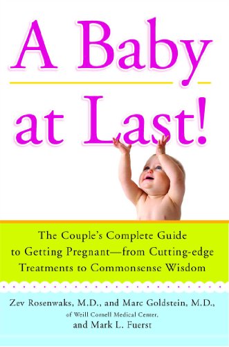 Imagen de archivo de A Baby at Last! : The Couple's Complete Guide to Getting Pregnant--From Cutting-Edge Treatments to Commonsense Wisdom a la venta por Better World Books