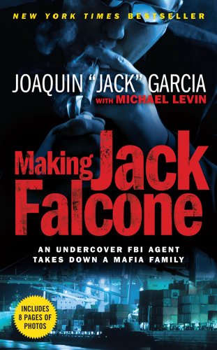 9781439149911: Making Jack Falcone: An Undercover FBI Agent Takes Down a Mafia Family