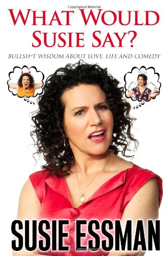 Imagen de archivo de What Would Susie Say?: Bullsh*t Wisdom About Love, Life and Comedy a la venta por ZBK Books