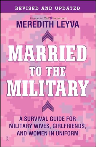 Stock image for Married to the Military: A Survival Guide for Military Wives, Girlfriends, and Women in Uniform for sale by SecondSale