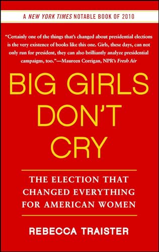 Stock image for Big Girls Don't Cry: The Election that Changed Everything for American Women for sale by Your Online Bookstore