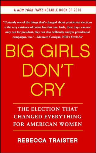 9781439150290: Big Girls Don't Cry: The Election that Changed Everything for American Women