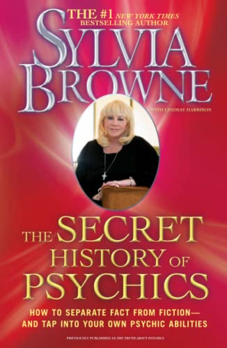 

The Secret History of Psychics: How to Separate Fact From Fiction - and Tap Into Your Own Psychic Abilities [Soft Cover ]