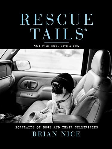 Rescue Tails: Portraits of Dogs and Their Celebrities