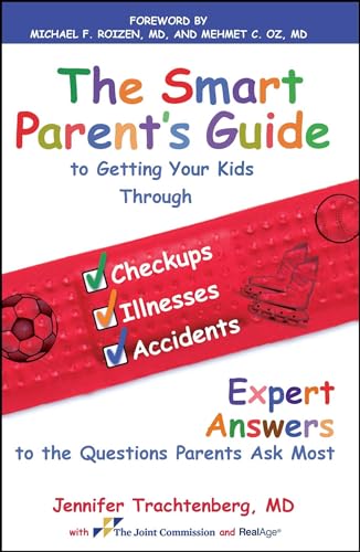 Beispielbild fr The Smart Parent's Guide: Getting Your Kids Through Checkups, Illnesses, And Accidents zum Verkauf von Wonder Book