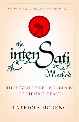 Imagen de archivo de The IntenSati Method: The Seven Secret Principles to Thinner Peace a la venta por SecondSale