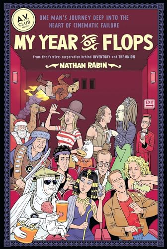 My Year of Flops: The A.V. Club Presents One Man's Journey Deep into the Heart of Cinematic Failure (9781439153123) by Rabin, Nathan