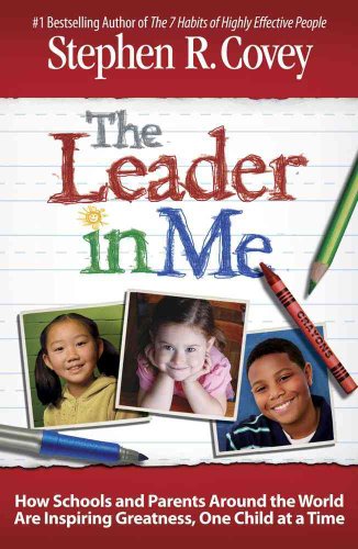 Imagen de archivo de The Leader in Me: How Schools and Parents Around the World Are Inspiring Greatness, One Child at a Time a la venta por SecondSale