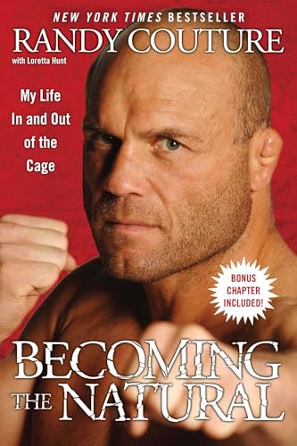 Becoming the Natural: My Life In and Out of the Cage (9781439153369) by Randy Couture; Loretta Hunt