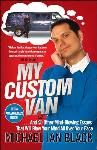 Imagen de archivo de My Custom Van: And 52 Other Mind-Blowing Essays that Will Blow Your Mind All Over Your Face a la venta por SecondSale