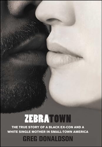 Beispielbild fr Zebratown: The True Story of a Black Ex-Con and a White Single Mother in Small-Town America zum Verkauf von BooksRun