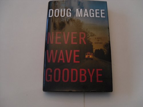 Beispielbild fr Never Wave Goodbye: A Novel of Suspense zum Verkauf von Wonder Book