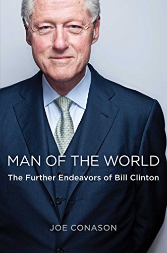Imagen de archivo de Man of the World : The Further Endeavors of Bill Clinton a la venta por Better World Books: West
