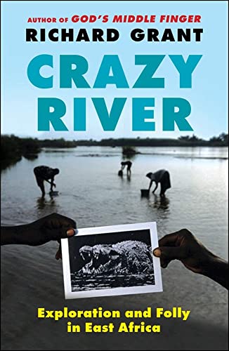 Beispielbild fr Crazy River: Exploration and Folly in East Africa zum Verkauf von WorldofBooks