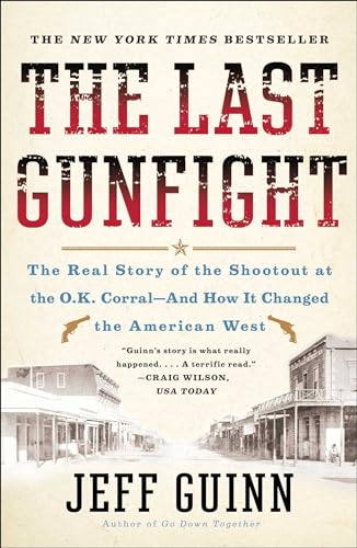 Beispielbild fr The Last Gunfight: The Real Story of the Shootout at the O.K. Corral-And How It Changed the American West zum Verkauf von SecondSale