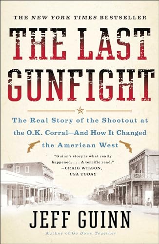 9781439154250: The Last Gunfight: The Real Story of the Shootout at the O.K. Corral-And How It Changed the American West