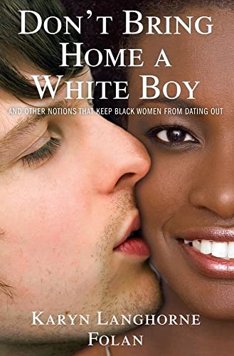 9781439154755: Don't Bring Home a White Boy: And Other Notions That Keep Black Women from Dating Out