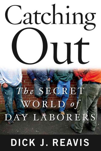 Stock image for Catching Out : The Secret World of Day Laborers for sale by Better World Books