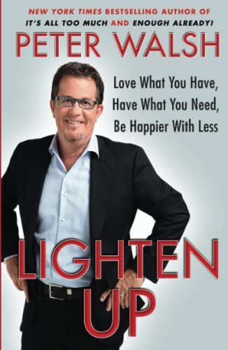 9781439155158: Lighten Up: Love What You Have, Have What You Need, Be Happier with Less