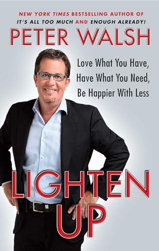 9781439155158: Lighten Up: Love What You Have, Have What You Need, Be Happier with Less