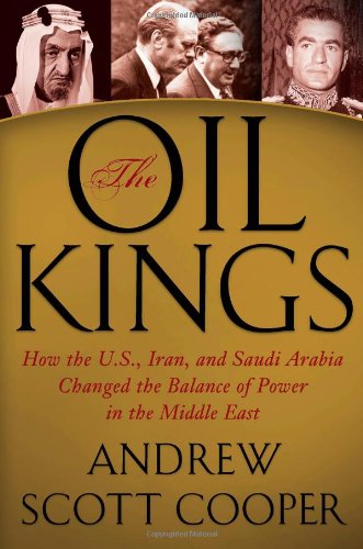 9781439155172: The Oil Kings: How the U.S., Iran, and Saudi Arabia Changed the Balance of Power in the Middle East