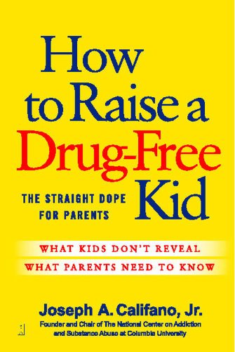 Beispielbild fr How to Raise a Drug-Free Kid: The Straight Dope for Parents zum Verkauf von Wonder Book