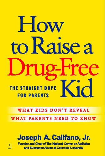 Stock image for How to Raise a Drug-Free Kid: The Straight Dope for Parents for sale by More Than Words