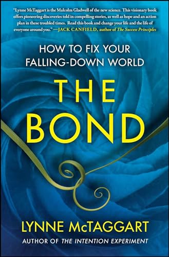 The Bond: How to Fix Your Falling-Down World - McTaggart, Lynne