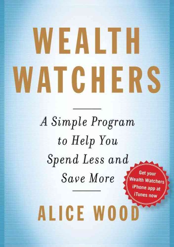 Stock image for Wealth Watchers: A Simple Program to Help You Spend Less and Save More for sale by HPB-Emerald