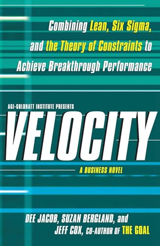 Stock image for Velocity : Combining Lean, Six Sigma and the Theory of Constraints to Achieve Breakthrough Performance - a Business Novel for sale by Better World Books