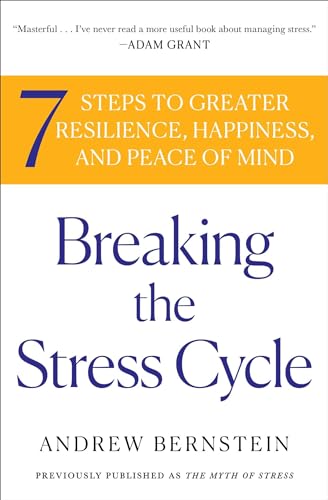 9781439159460: Breaking the Stress Cycle: 7 Steps to Greater Resilience, Happiness, and Peace of Mind